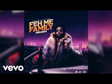 Squash - Feh Me Family (Official Audio)