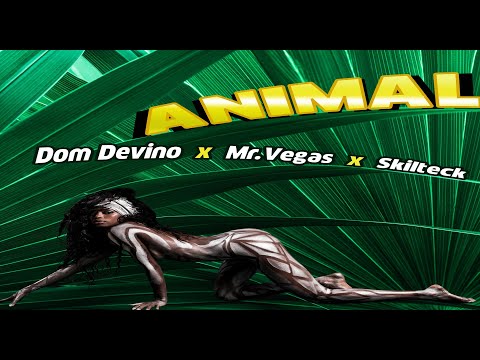 ANIMAL - Dom Devino x Mr Vegas x Skilteck