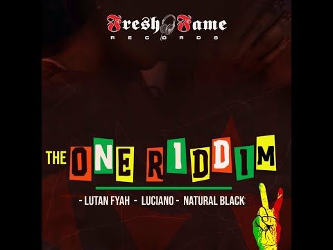The One Riddim [Fresh Fame] / Lutah Fyah,Luciano,Natural Black