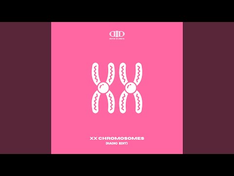 XX Chromosomes (Radio Edit)