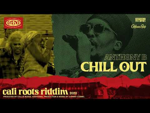 Anthony B - Chill Out | Cali Roots Riddim 2020 (Produced by Collie Buddz)