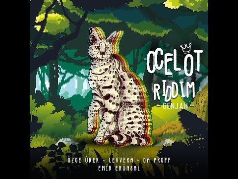 Ocelot Riddim Mix (2019) Genjah,Levvera,Özge Ürer,Da Proff,Emir Erünsal