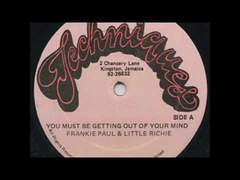 Frankie Paul &amp; Little Richie - You Must Be Getting Out Of Your Mind