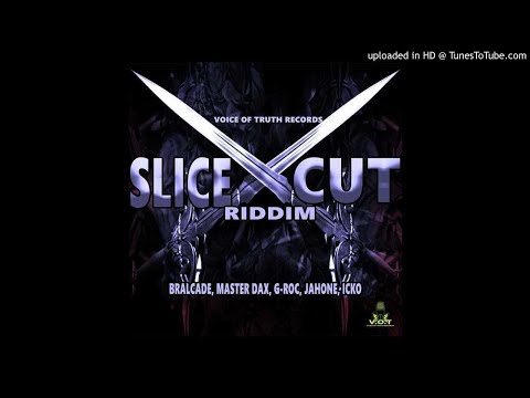 Slice Cut Riddim (Official Mix - April 2019) Feat. Bralcade, Icko, Jahmone, G-Roc, Master Dax.