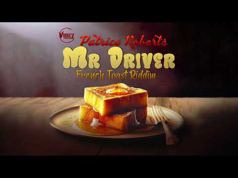 Patrice Roberts - Mr Driver (French Toast Riddim) [Vibez Productionz]