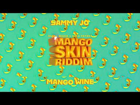 Sammy Jo - Mango Wine (Mango Skin Riddim)