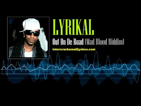 Lyrikal - Out On De Road (Mad Blood Riddim)