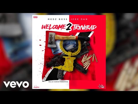Medz Boss, Icee Dan - Welcome 2 TriniBad (Official Audio)