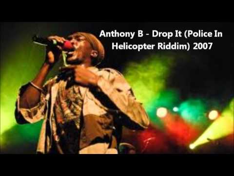 Anthony B - Drop It (Police In Helicopter Riddim) 2007