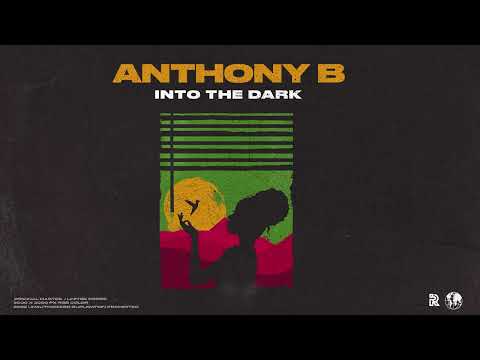 Anthony B -Into The Dark (Official Audio)