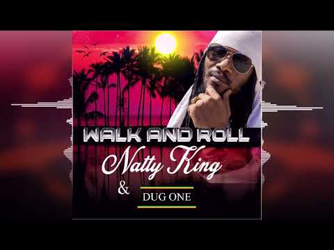 Natty King - Walk and Roll [DUG ONE] Reggae 2022