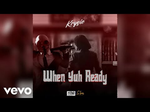 Krysie - When Yuh Ready (Official Audio)