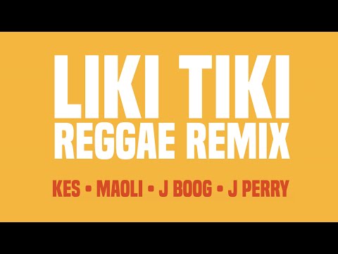 Kes, Maoli, J Boog, J Perry - Liki Tiki (Reggae Remix)