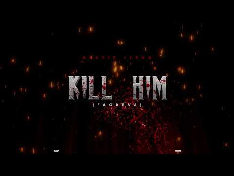 Kaotic 1Yeng - Kill Him (FagDeva) | Official Audio