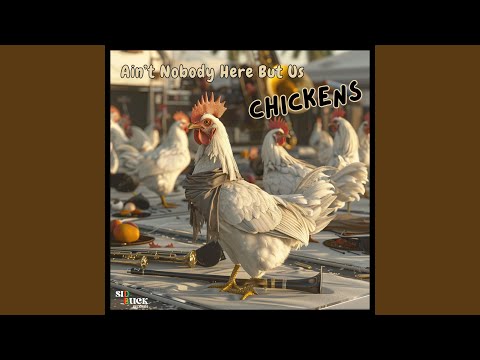Ain&#039;t Nobody Here but Us Chickens (feat. Lascelles Perkins)