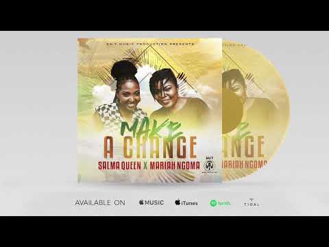 Make A Change - Salma Queen and Mariah Ngoma