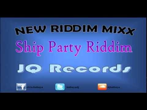 Ship Party Riddim MIX[July 2012] - JQ Records