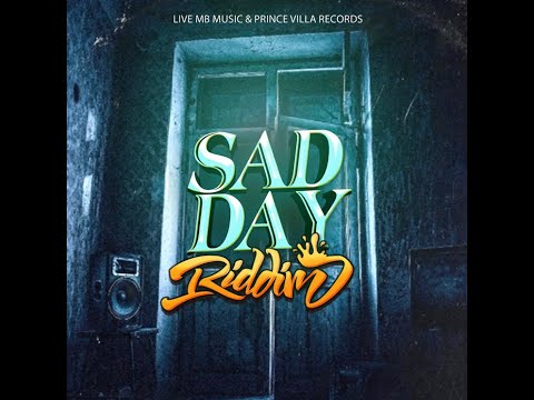 Sad Day Riddim {Mix) Prince Villa Records / Live MB Music / Shane O, Chronic Law, Spenxshell.