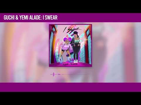 Guchi &amp; Yemi Alade - I Swear (Official Audio)