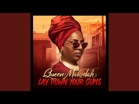 Queen Makedah - Lay Down Your Guns