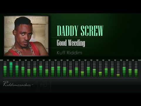Daddy Screw - Good Weeding (Kuff Riddim) [HD]