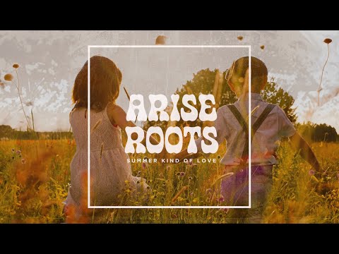 Arise Roots - Summer Kind of Love (Official Audio)