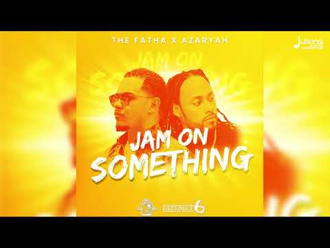 Azaryah X The Fatha - Jam on Something (Official Audio)