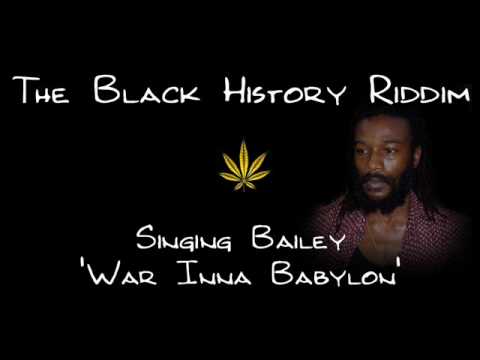 The Black History Riddim 2009 - Singing Bailey - War Inna Babylon