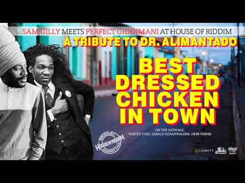 Sam Gilly meets Perfect Giddimani at House of Riddim &quot;best dressed chicken in town&quot;