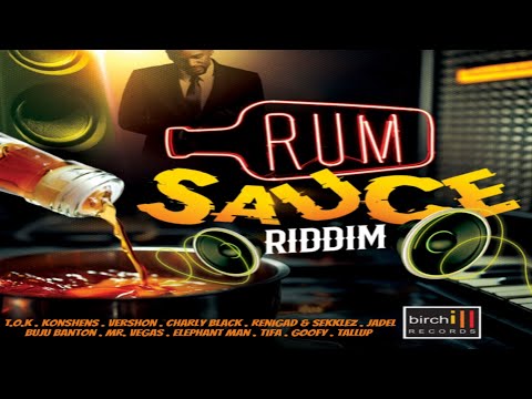 Rum Sauce Ridddim {Mix} Birchill Records / T.o.k, Konshens, ReniGAD, Buju Banton, Charly Black, Tifa