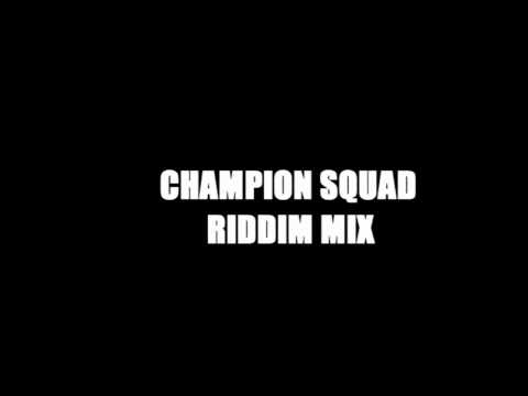 Champion Squad Riddim Mix