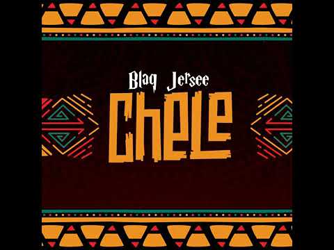 Blaq Jerzee - Chele [official Audio]