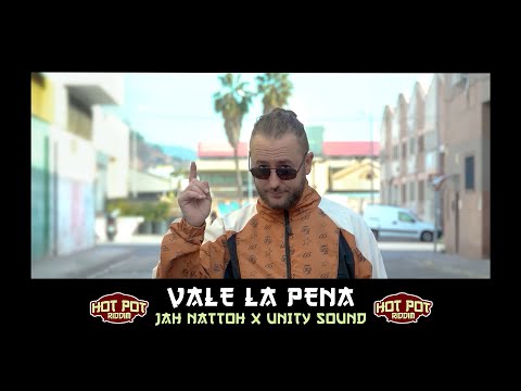 Jah Nattoh x Unity Sound | Vale La Pena | Vídeo Oficial [Hot Pot Riddim]