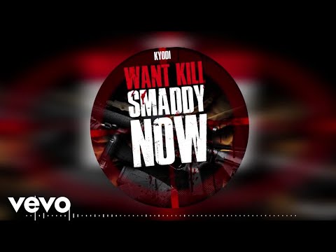 Kyodi - Want Kill Smaddy now (Official Audio)