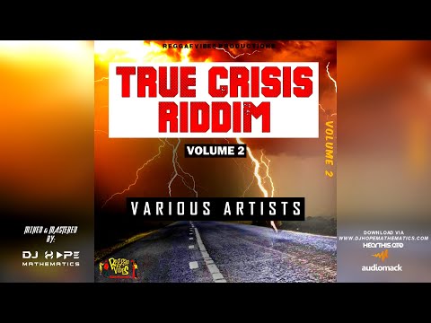 True Crisis Riddim Mix, Vol. 2 (Aug 2022) - DJ Hope Mathematics (Reggae Vibes Prod) Various Artists