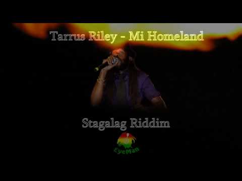 Tarrus Riley - Mi Homeland (Stagalag Riddim 2010)