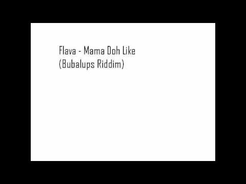 Flava - Mama Doh Like (Bubalups Riddim)