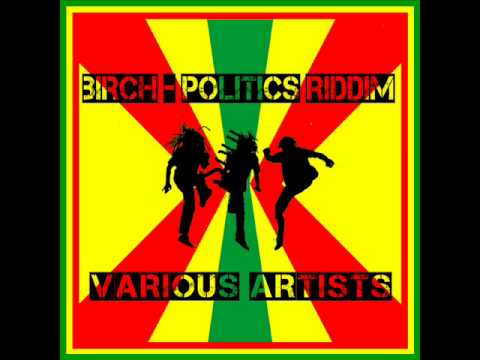 Politics Riddim Mixup 2008 -- Birchill Records