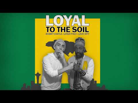 Bobby Hustle, Lutan Fyah &amp; Loud City - Loyal To The Soil (OFFICIAL AUDIO) | Reggae 2022