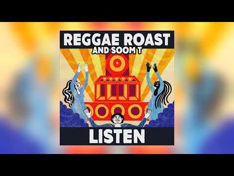 Reggae Roast &amp; Soom T - Listen [Audio]