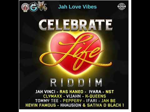 Celebrate Life Riddim Mix (Full, July 2018) Feat. Jah Vinci, Iyara, Jah Be, Khausion, K-Queens, …