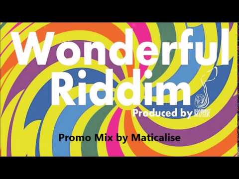 Wonderful Riddim Mix {Bambino Musik} [Dancehall] @Maticalise