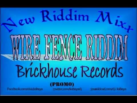 Wire Fence Riddim MIX[May 2012] - Brickhouse Records
