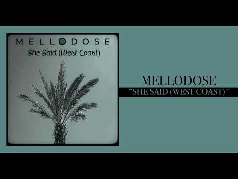 Mellodose - “She Said (West Coast)”