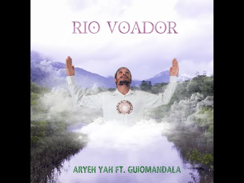 Aryeh Yah ft Guiomandala - Rio Voador