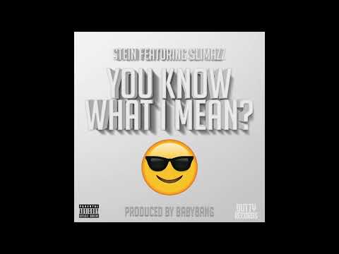 Stein ft Slimazz - you know what i mean?