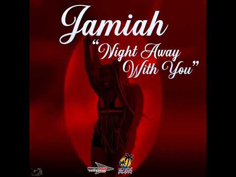 Jamiah - Night Away With You