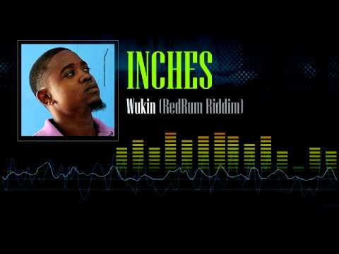 Inches - Wukin (RedRum Riddim)