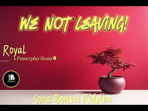 Royal x Powerplay Beats - We Not Leaving (Soca Bonsai Riddim) | Official Visualizer