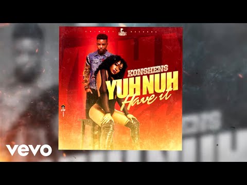 Konshens - Yuh Nuh Have It (Official Audio)